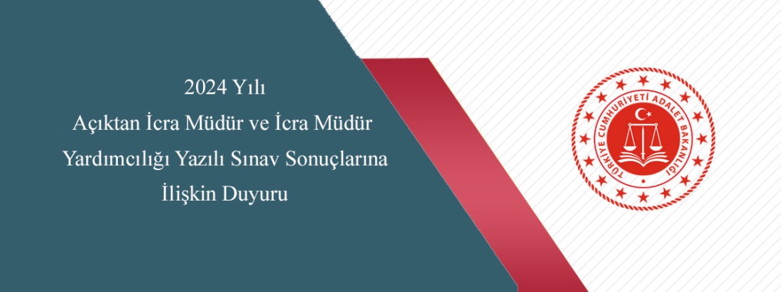 2024 Yılı Açıktan İcra Müdür ve İcra Müdür Yardımcılığı Yazılı Sınav Sonuçlarına İlişkin Duyuru